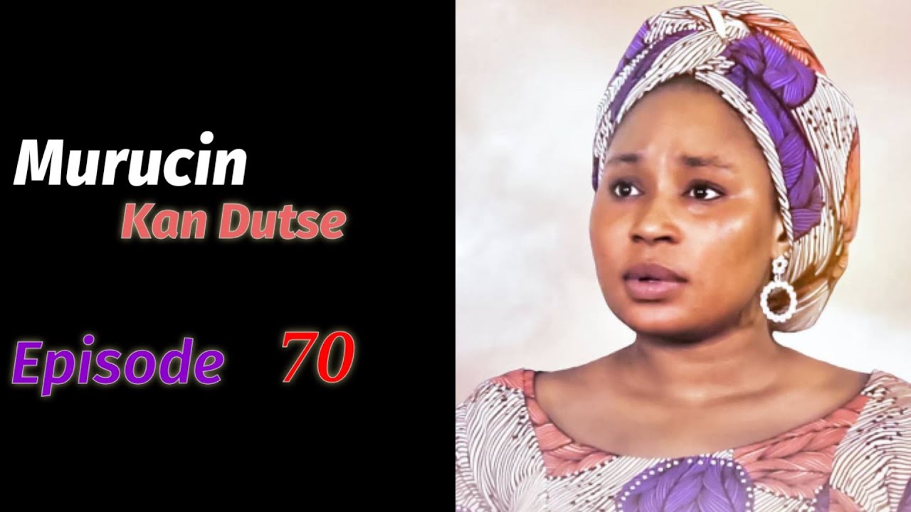 Murucin Kan Dutse Episode 70 Latest Hausa Novels April 20/2021