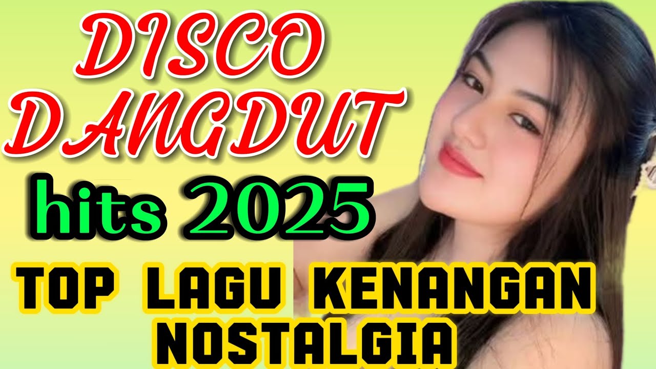 DISCO DANGDUT HITS 2025~ LAGU TOP KENANGAN NOSTALGIA POKOKNYA ENAK DIDENGALAH