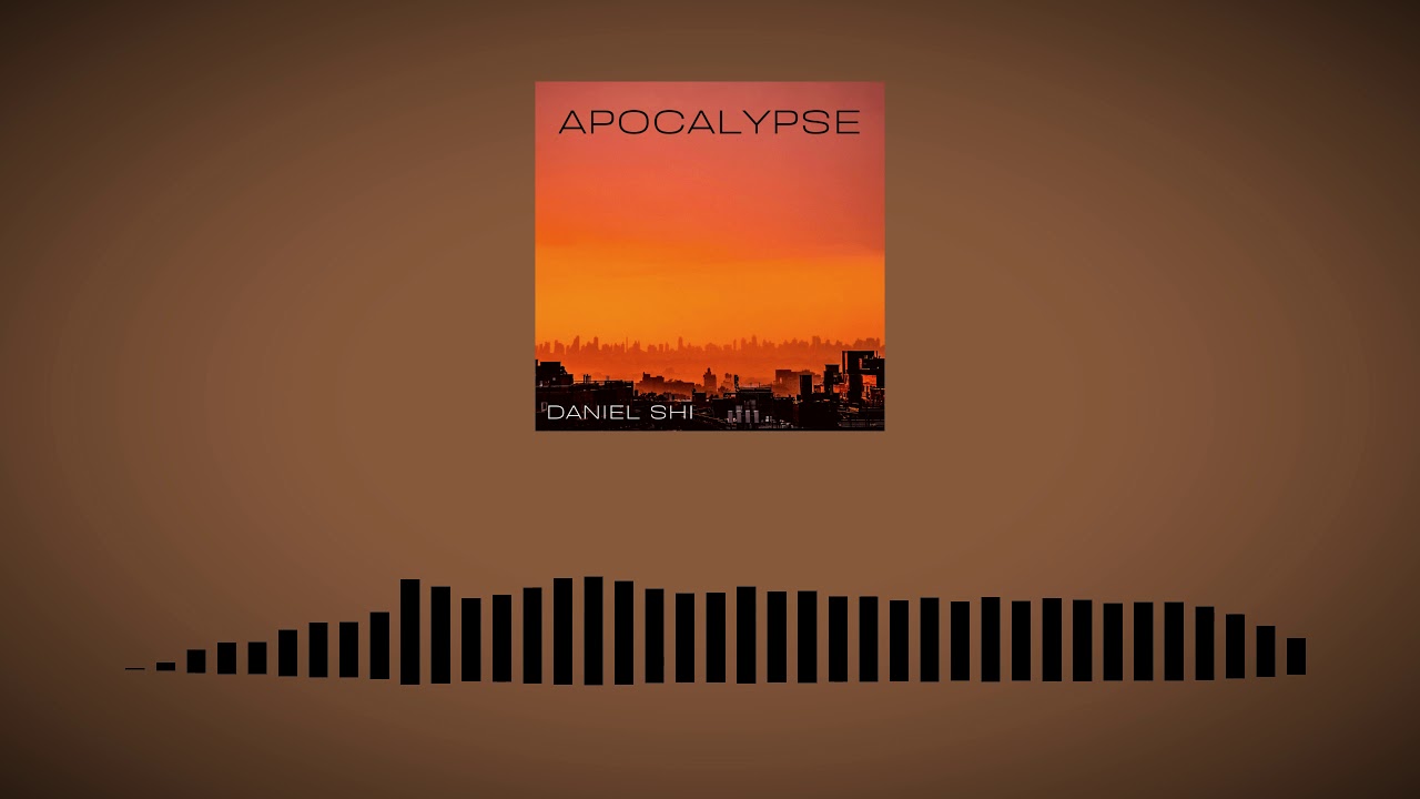 Daniel Shi - Apocalypse (Visualizer)