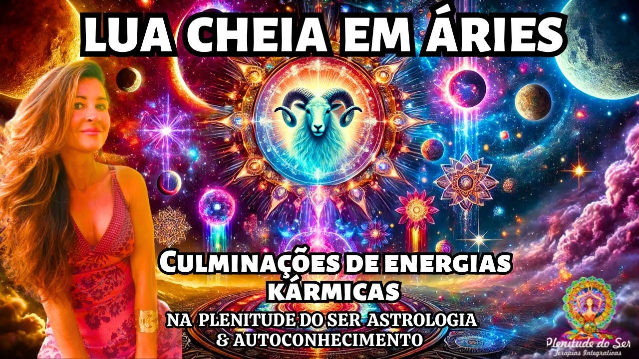 LUA CHEIA EM ÁRIES...CULMINAÇÕES DE ENERGIAS KÁRMICAS...#luacheiaemaires #signodeaires #astrologia