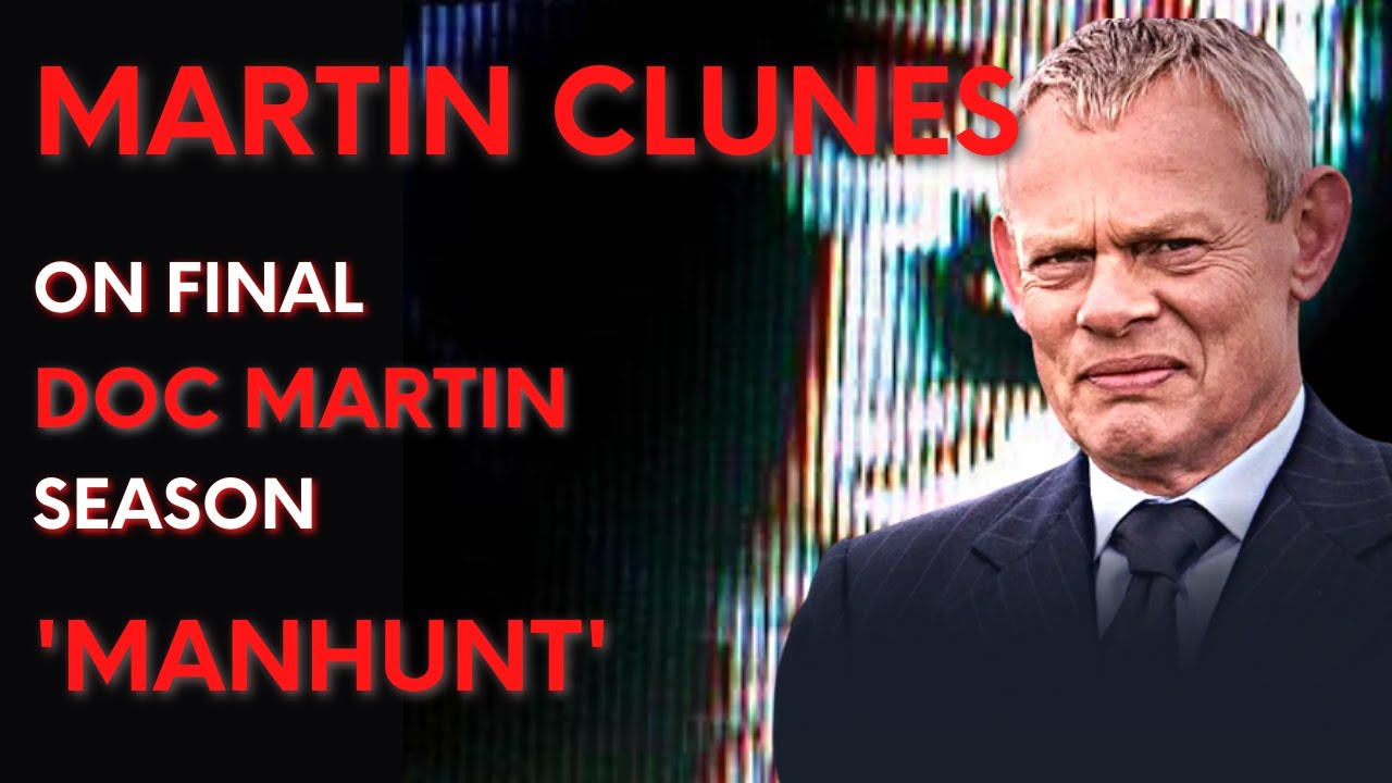 Martin Clunes on final Doc Martin season 'Manhunt', Covid's impact on actors, turning 60