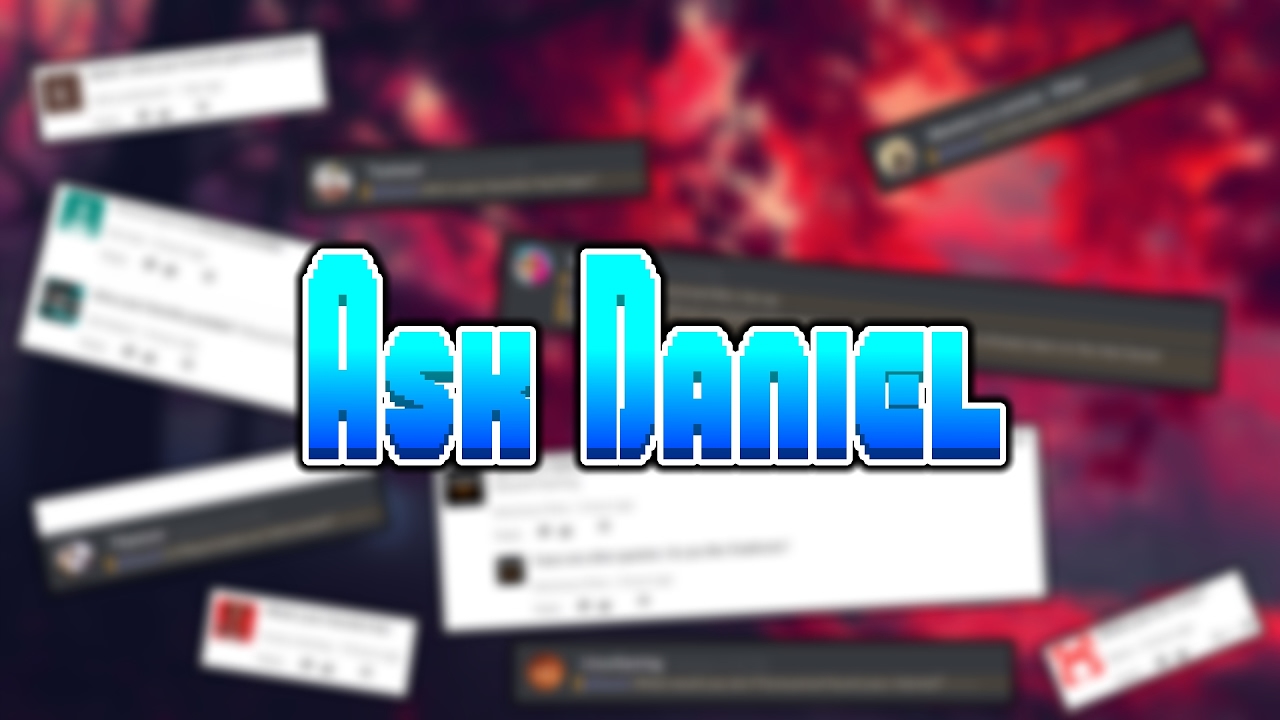 Ask Daniel #3