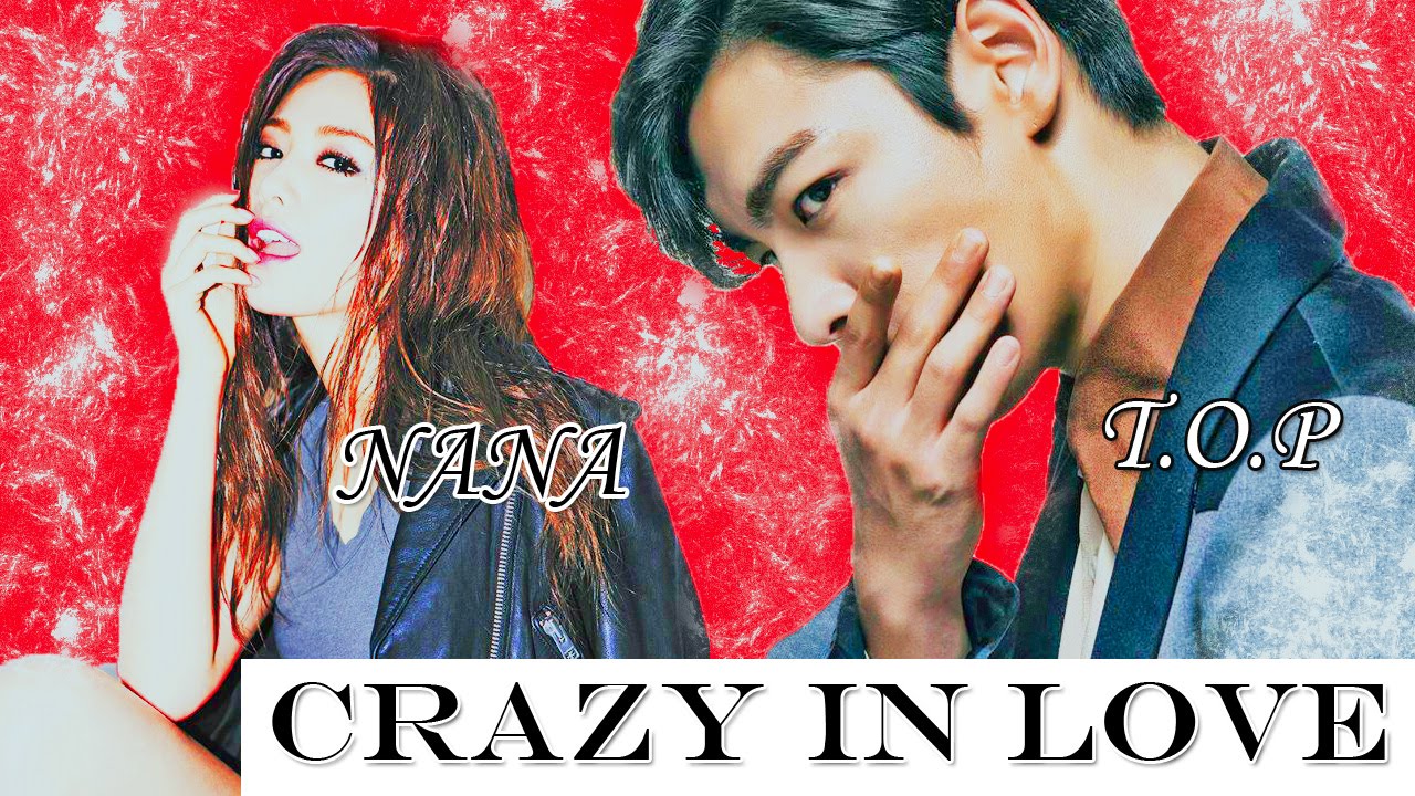 nana ♥ t.o.p  ▎ crαzy in ʟ ο ν є