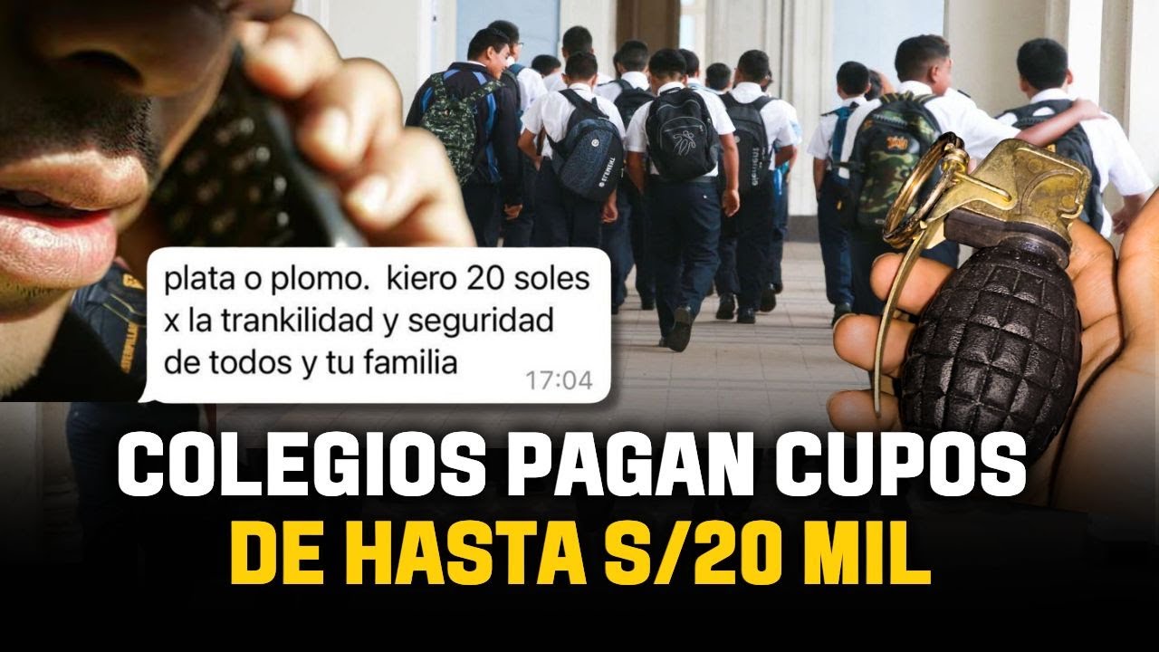 COLEGIOS pagan entre S/10 mil y S/20 mil a EXTORSIONADORES como CUPO | El Comercio