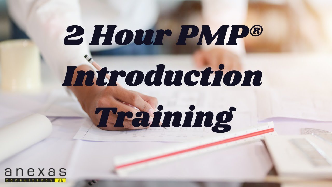 FREE Introduction To PMP® Training | PMP® Exam 2021 | PMP | PMP® Online Training | Anexas Europe