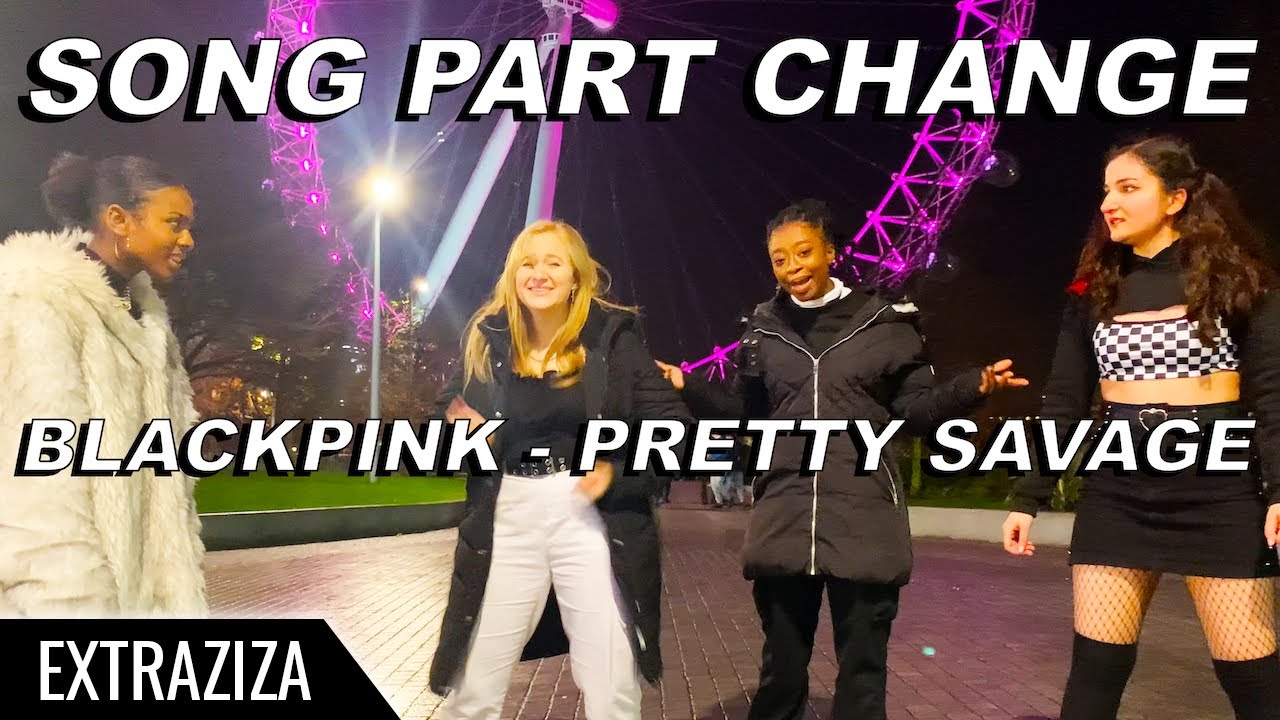 [K-POP IN PUBLIC SONG PART CHANGE CHALLENGE] BLACKPINK (블랙핑크) - PRETTY SAVAGE