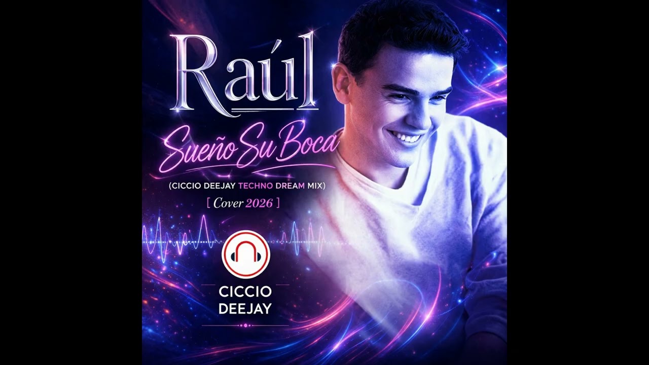 🎧 Ra&uacute;l - Sue&ntilde;o Su Boca (Ciccio Deejay Techno Dream Mix) [Cover 2026]