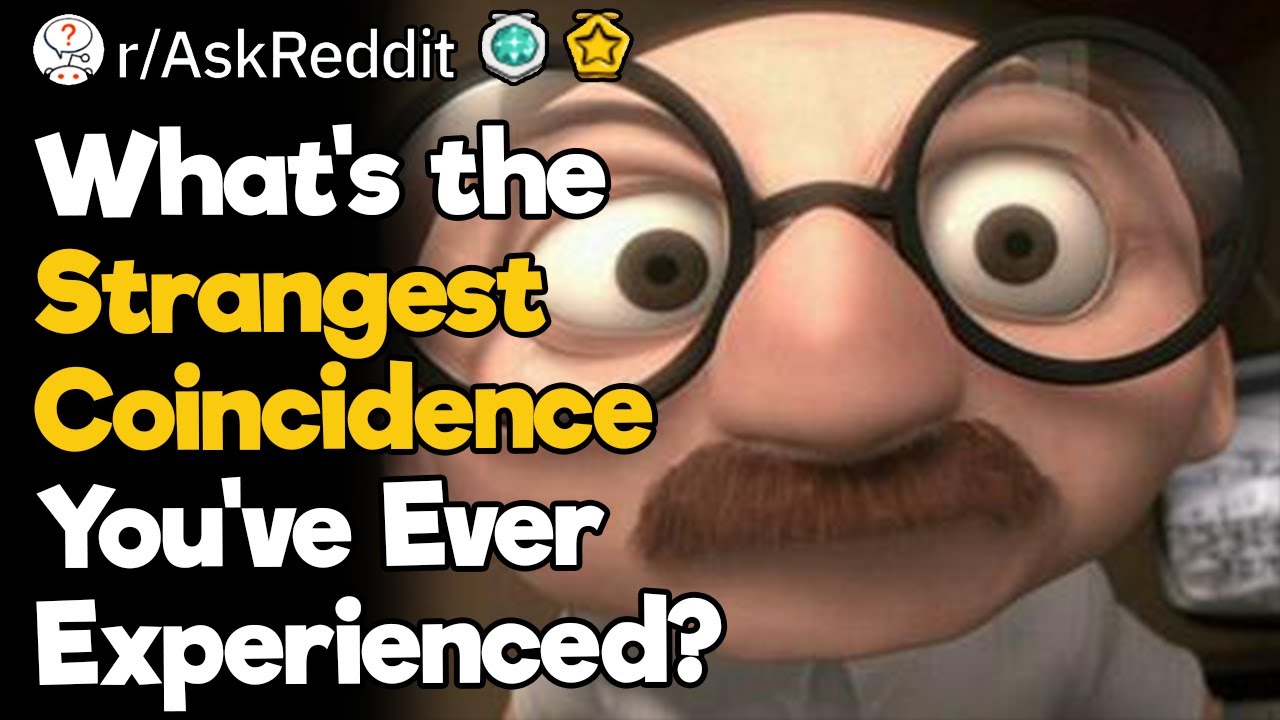What’s the Strangest Coincidence You’ve Ever Experienced?