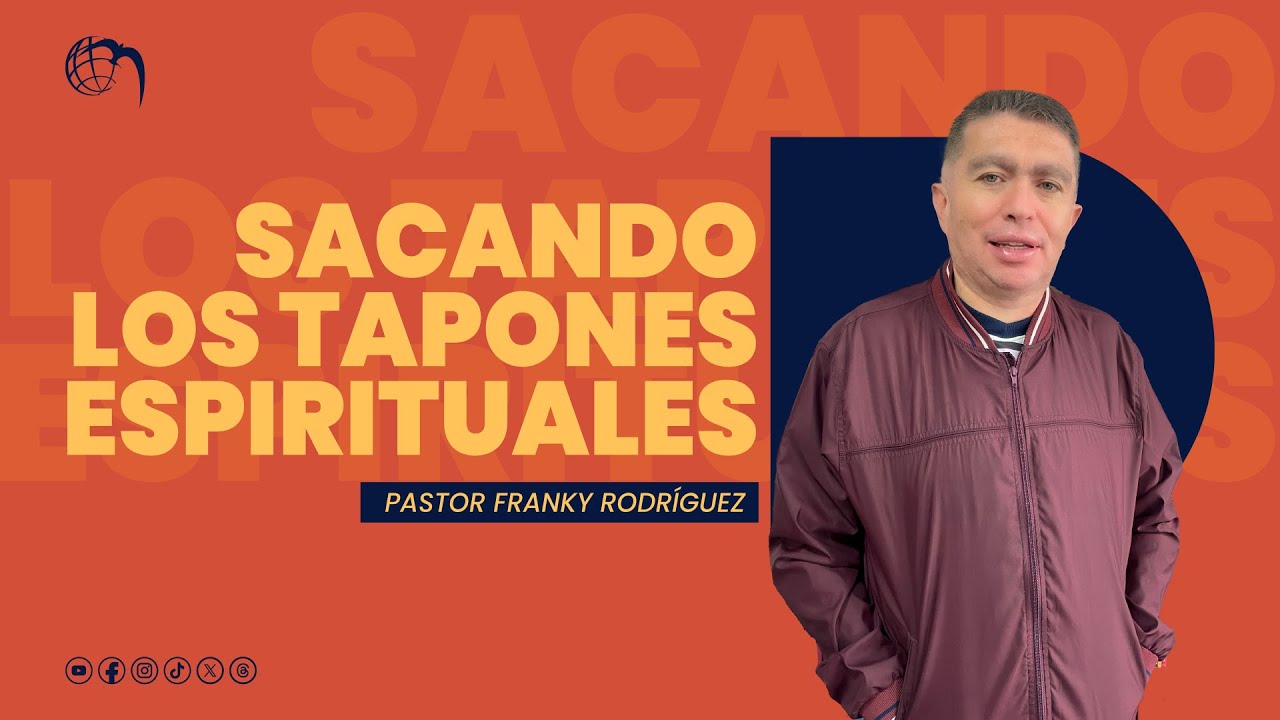 Pastor Franky Rodríguez | Sacando los tapones espirituales