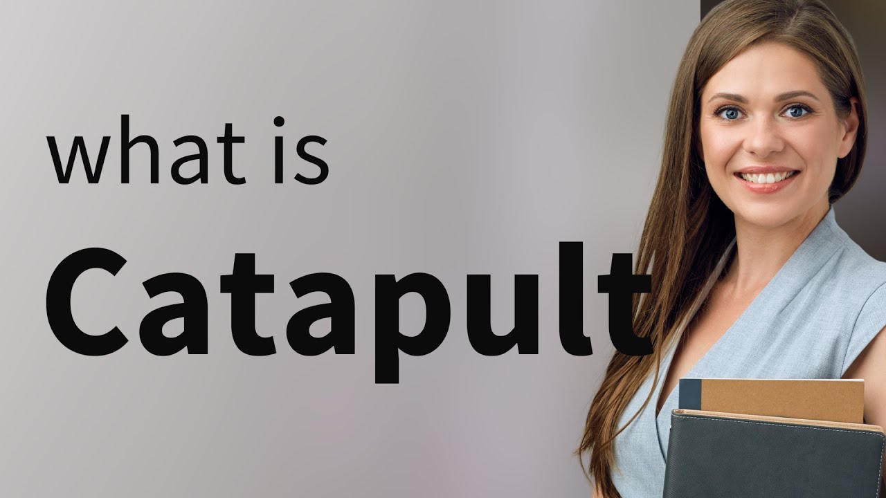 Catapult &mdash; CATAPULT meaning