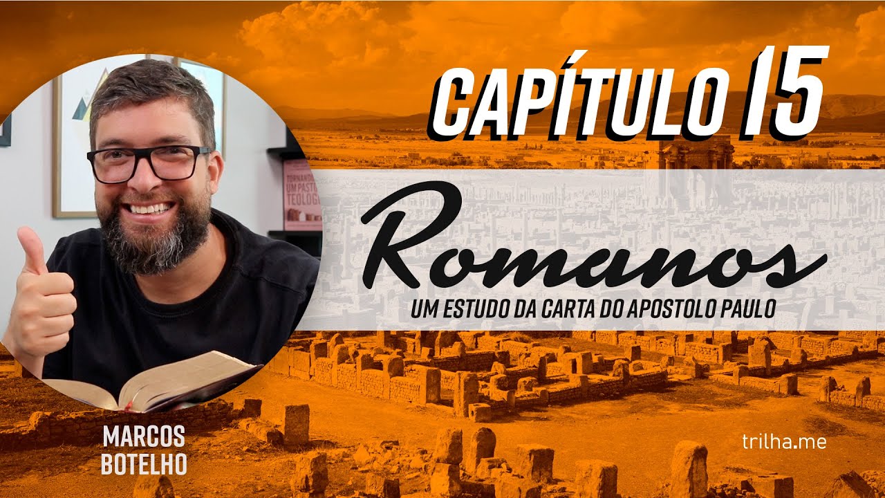 O poderoso ministério de Paulo aos gentios - Romanos 15 (Pr. Marcos Botelho)