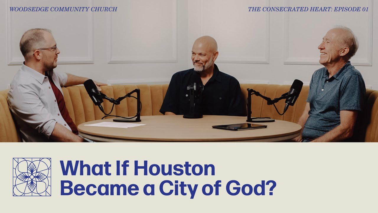 THE CONSECRATED HEART 01: What If Houston Became a City of God? (w/ Jeff Wells and John Carswell)