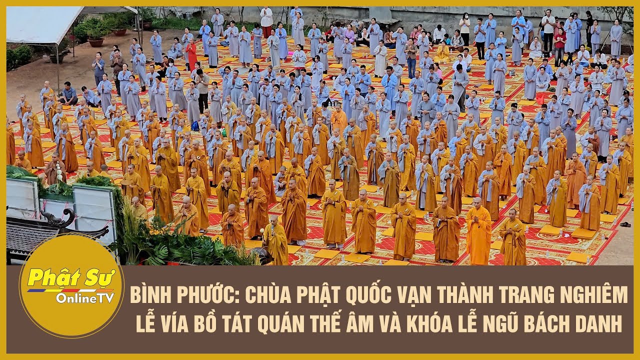 Bình Phước: Chùa Phật Quốc Vạn Thành trang nghiêm lễ vía Bồ tát Quán Thế Âm và khóa lễ Ngũ bách danh