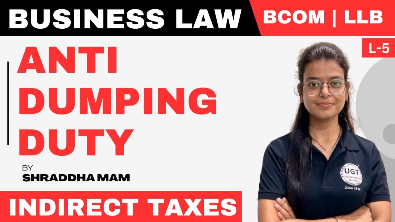 Anti-Dumping Duty | Concept of Anti-Dumping Duty | Bcom Sem 5 | Lecture - 5 | UGT