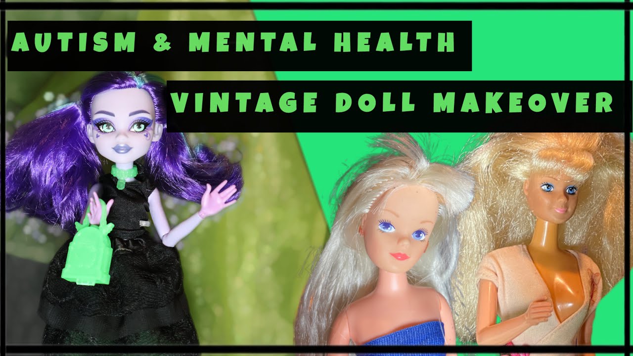 Vintage Dolls Makeover + Autism & Mental Health Awareness 💚 