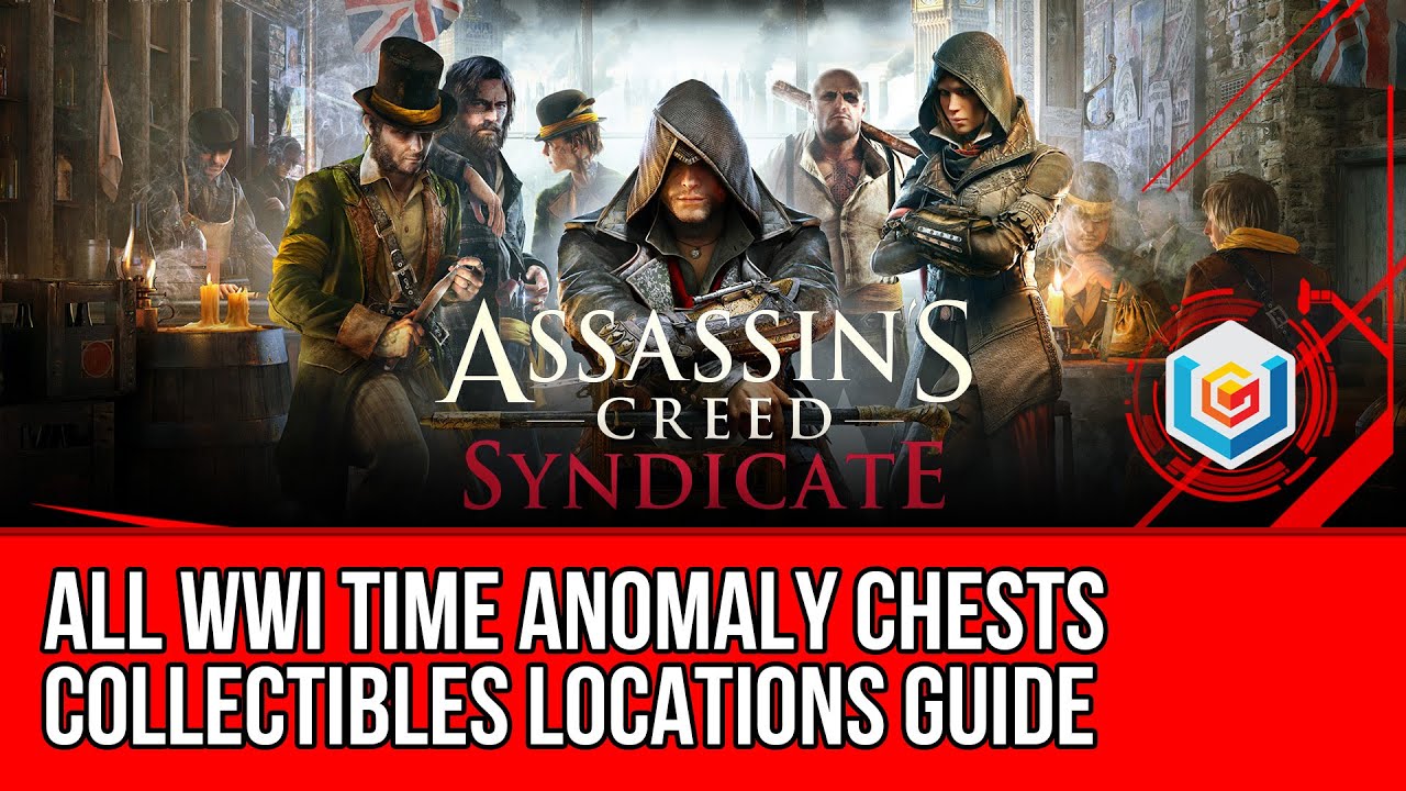 Assassin's Creed Syndicate All WWI Time Anomaly Chests Collectibles Locations Guide