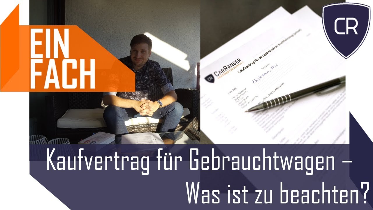CarRanger EinFach - Kaufvertrag für Gebrauchtwagen - Was ist zu beachten? Wichtige Angaben?