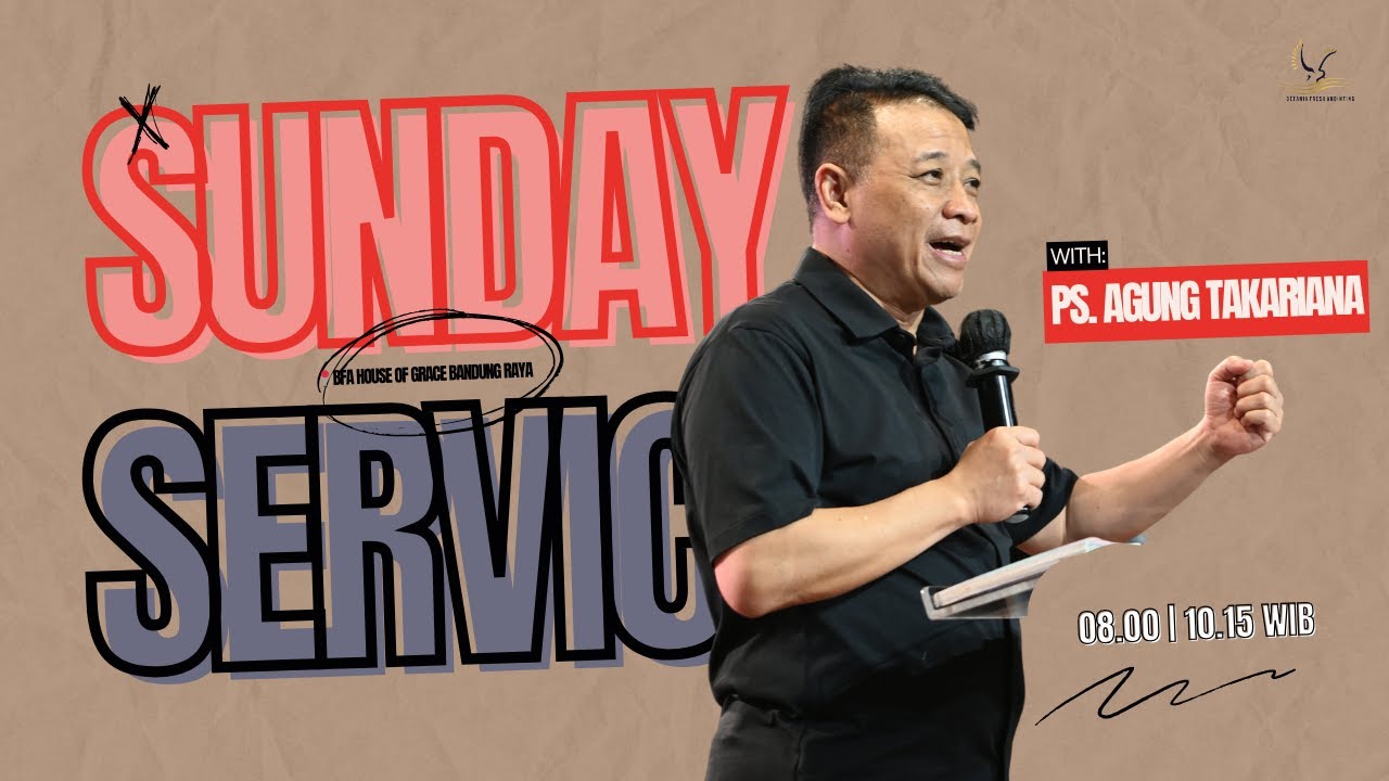Sunday Service (BFA House Of Grace) 10.15 a.m | Feb 15, 2025 | Ps. Agung Takariana