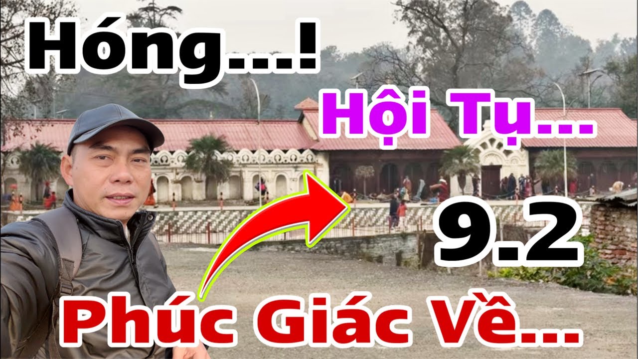 Phúc Giác Hội Tụ…! Đoàn Khi Nào Nhập Học…? Tình Hình Sáng Nay Tại Kathmandu