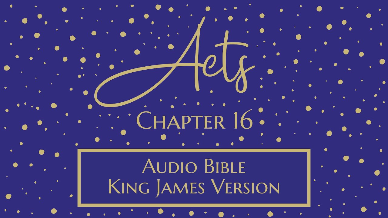 Acts 16 - Audio Bible - King James Version - Acts Chapter 16
