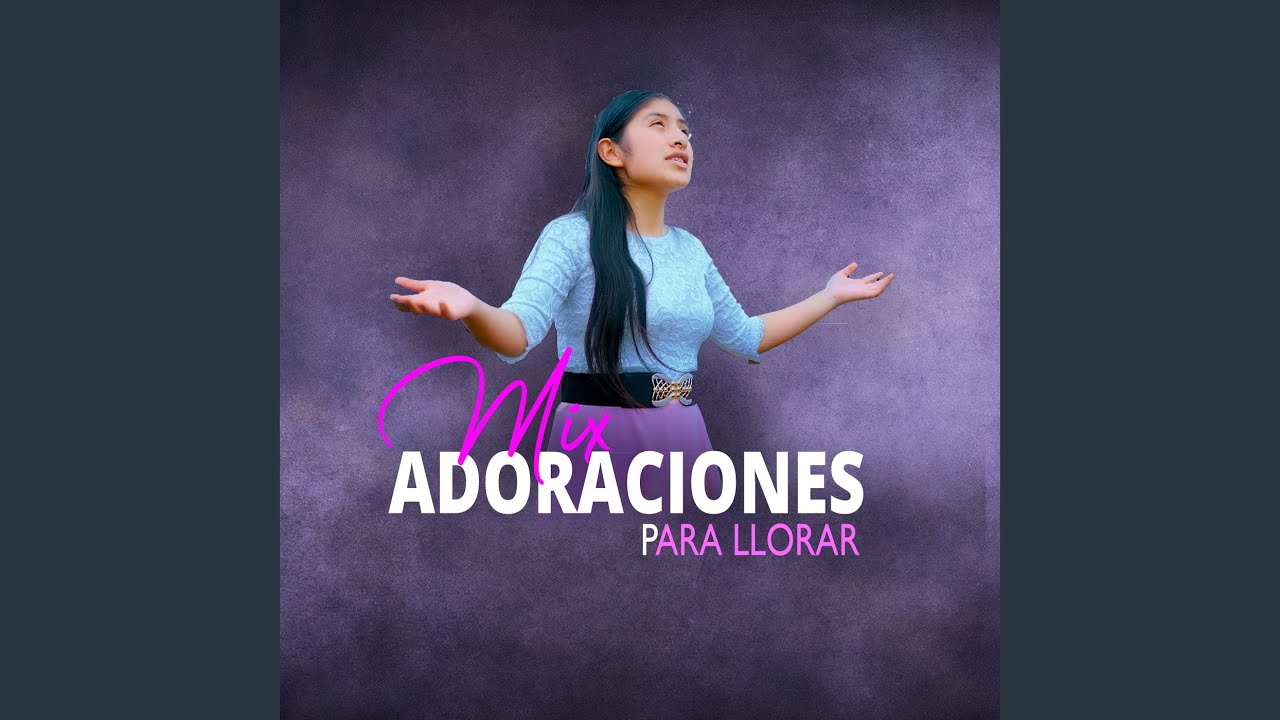 Mix Adoraciones Para Llorar