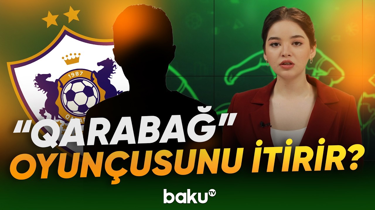 Məşhur futbolçu “Qarabağ”dan gedir? - Yeni idman xəbərləri - Baku TV