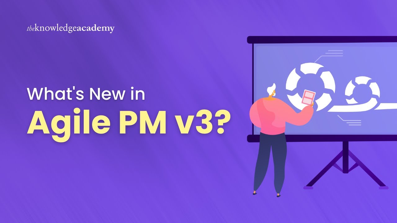 What's New in Agile PM v3? | Key Differences Between Agile PM v3 and v2 | The Knowledge Academy