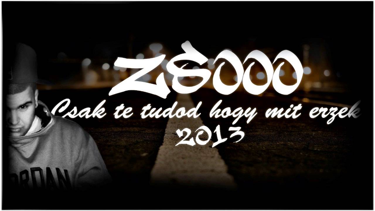 ZSOOO-CSAK TE TUDOD HOGY MIT &Eacute;RZEK[OFFICIAL AUDIO]