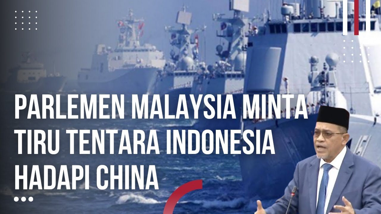 Heboh Satu Gedung! DPR Malaysia Heran di Ganggu Kapal China Mulu, Kita Ikuti Cara Tentara Indonesia