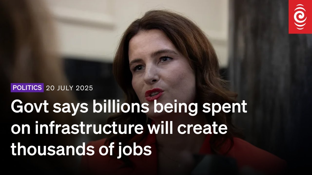 Govt says billions being spent on infrastructure will create thousands of jobs | RNZ