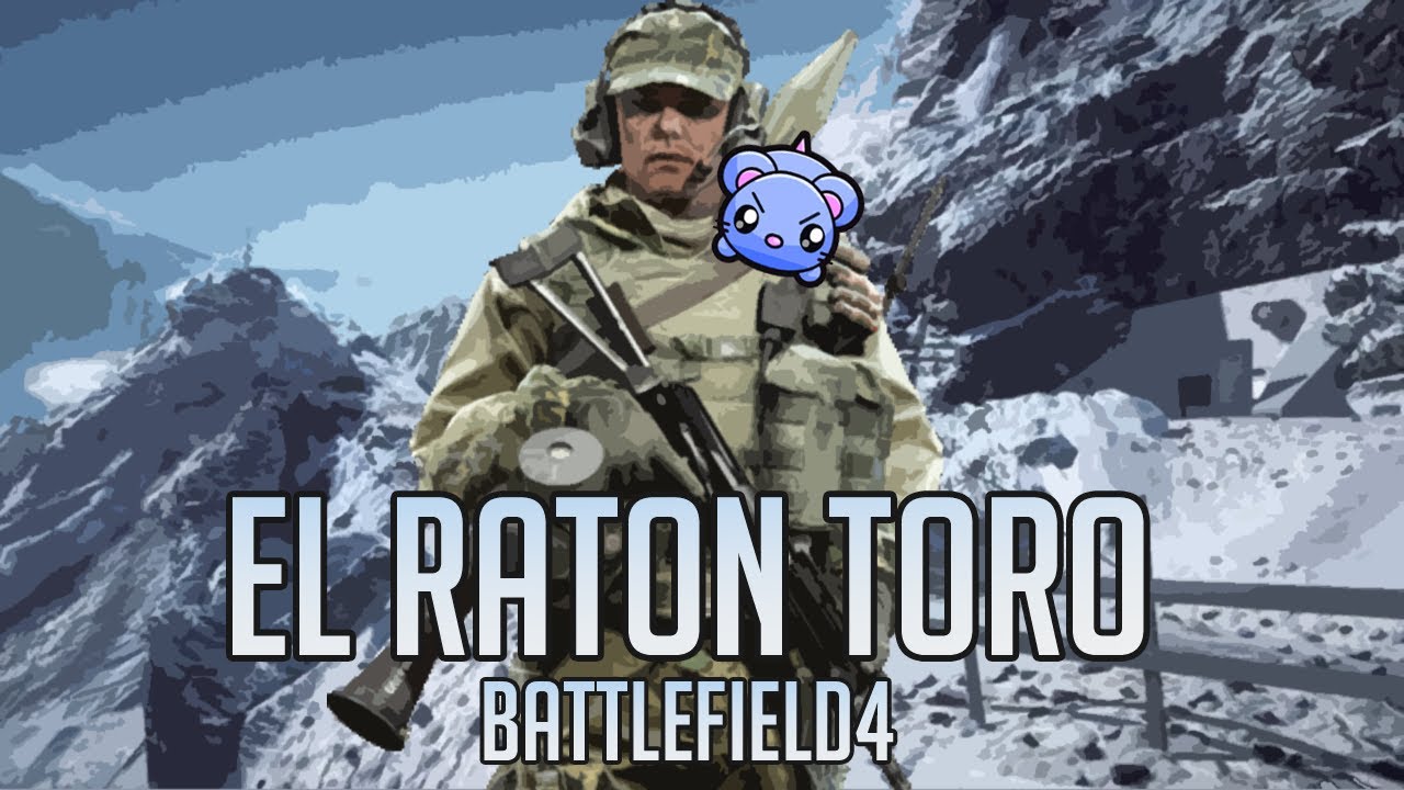 ¡EL RATON TORO! | BATTLEFIELD 4
