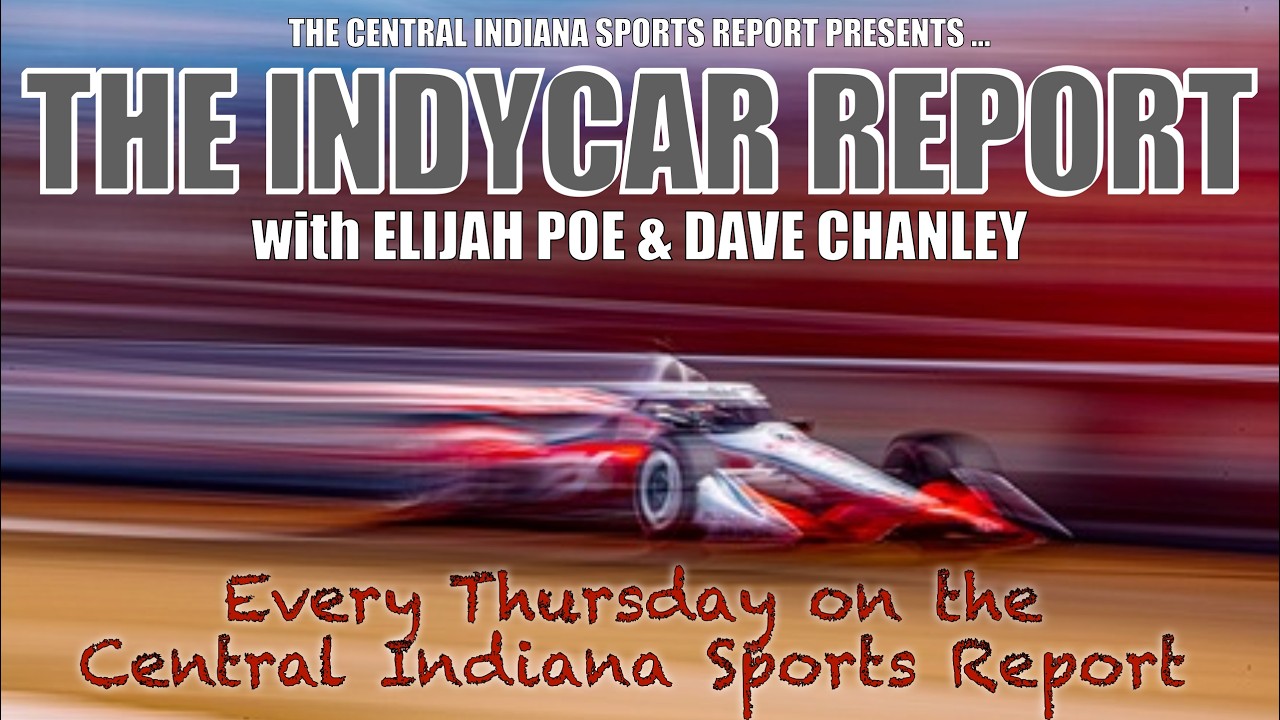 The IndyCar Report with Elijah Poe & Dave Chanley (2.196.2)