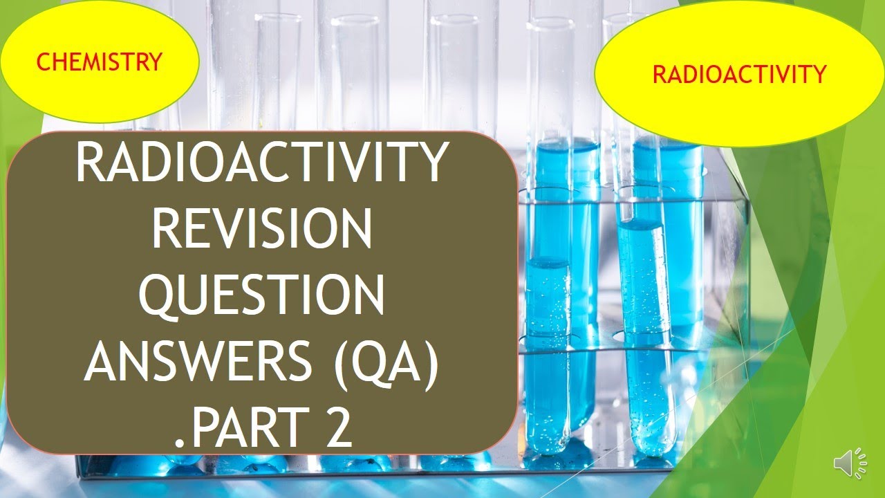 RADIOACTIVITY REVISION QUESTION  ANSWERS (QA) .PART 2