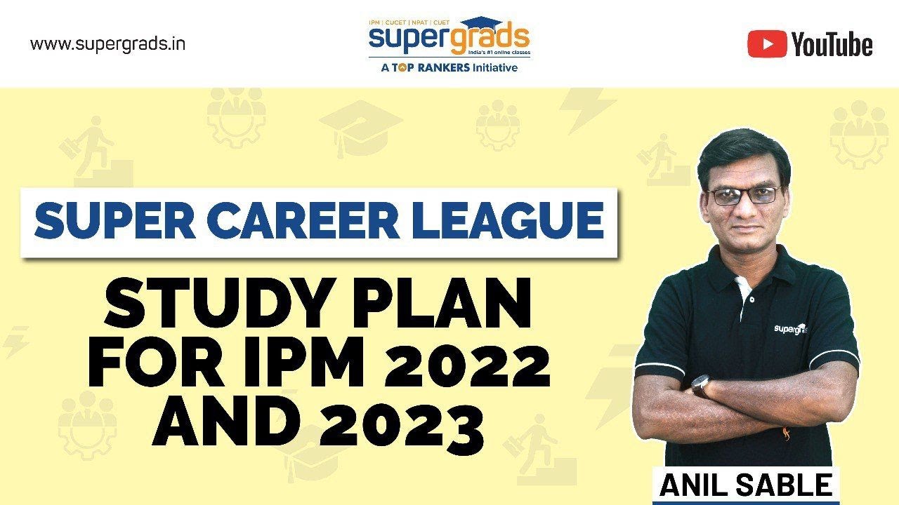 Study Plan for IPM 2022 and 2023 | | IPMAT 2022/23 Preparation | Super Career League | SUPERGRADS