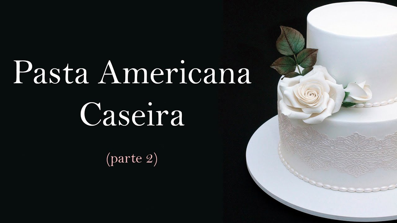 Pasta americana: tudo o que você precisa saber (dicas de utilização) | Especial Bolos Decorados