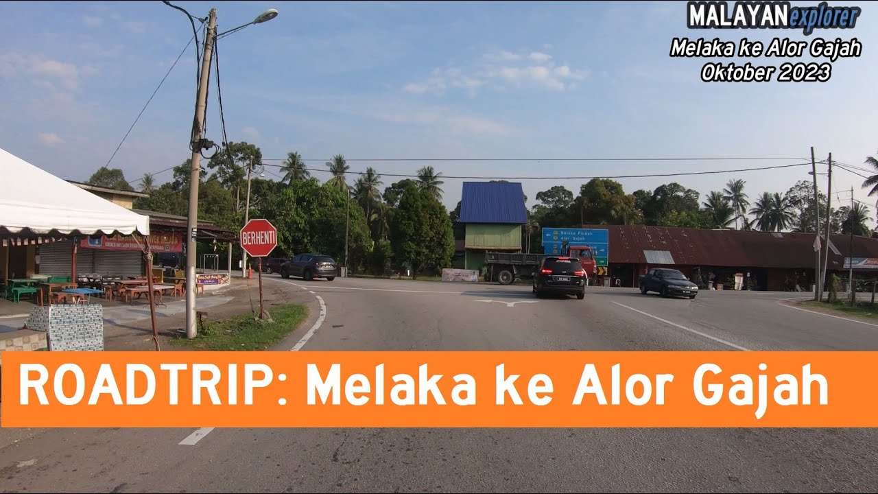 ROADTRIP: Melaka ke Alor Gajah
