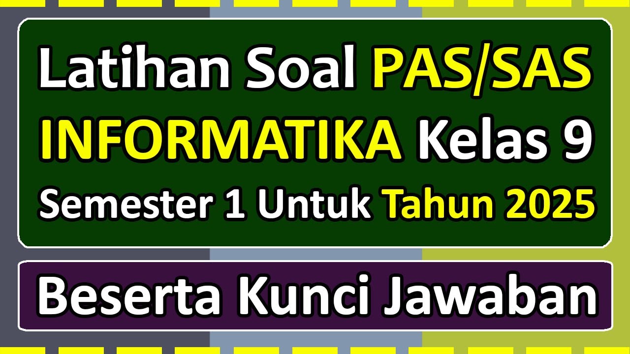 Latihan Soal PAS/SAS INFORMATIKA Kelas 9 Semester 1 Tahun 2025 Kurikulum Merdeka & kunci jawaban