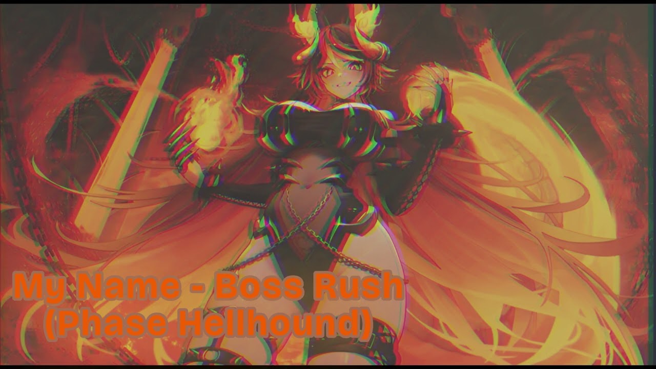 My Name - Boss Rush (Phase Hellhound)