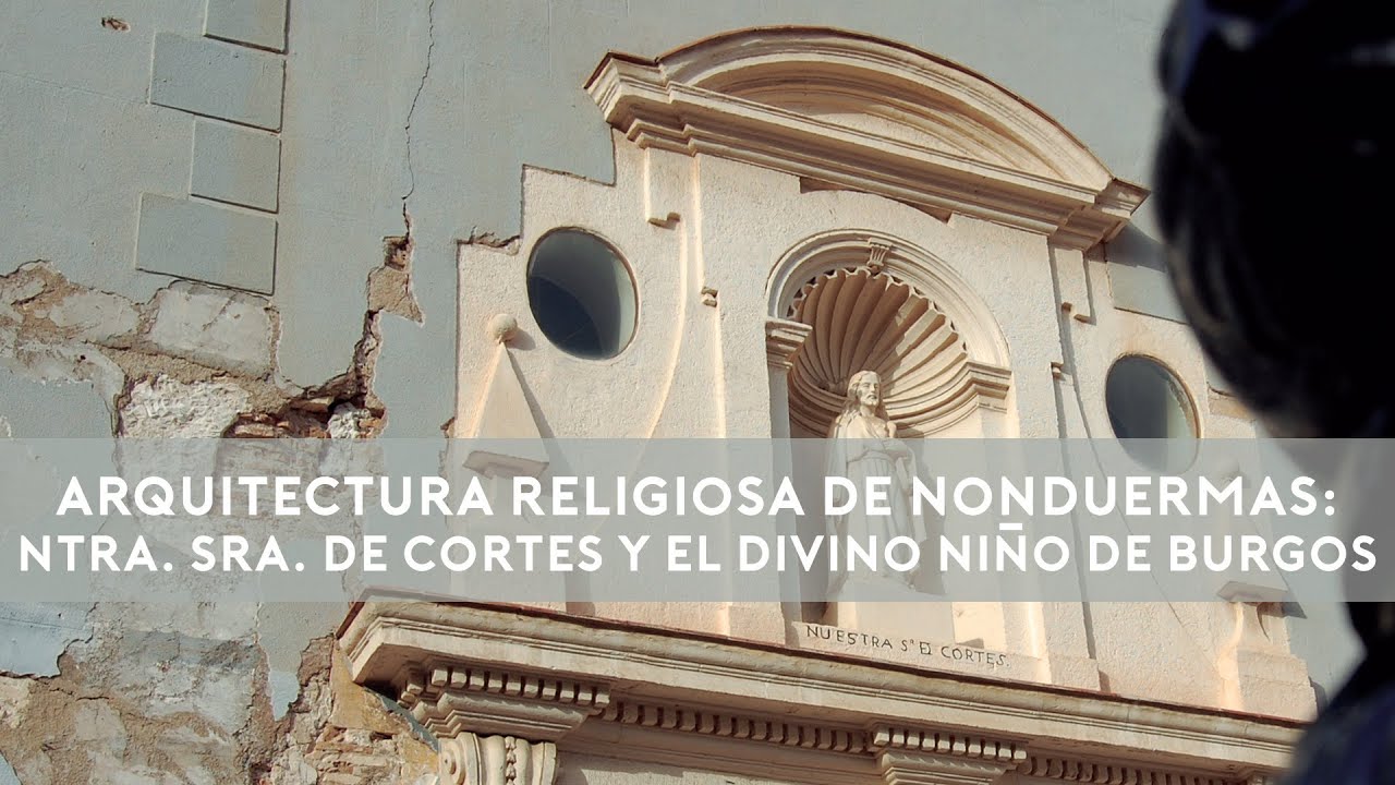 Arquitectura religiosa de Nonduermas: Ntra. Sra. de Cortes y el Divino Niño de Burgos / MULA