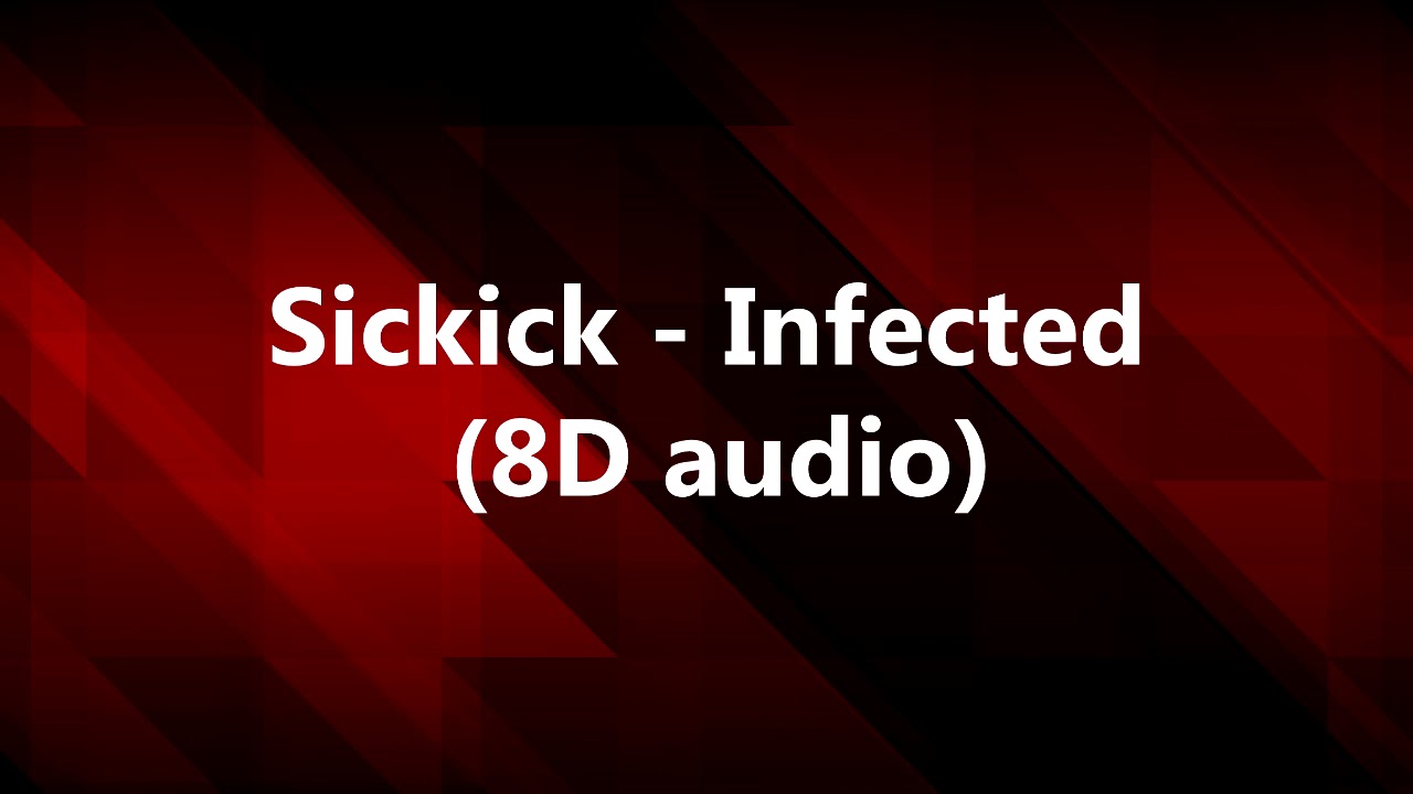 Sickick - Infected (8D audio)