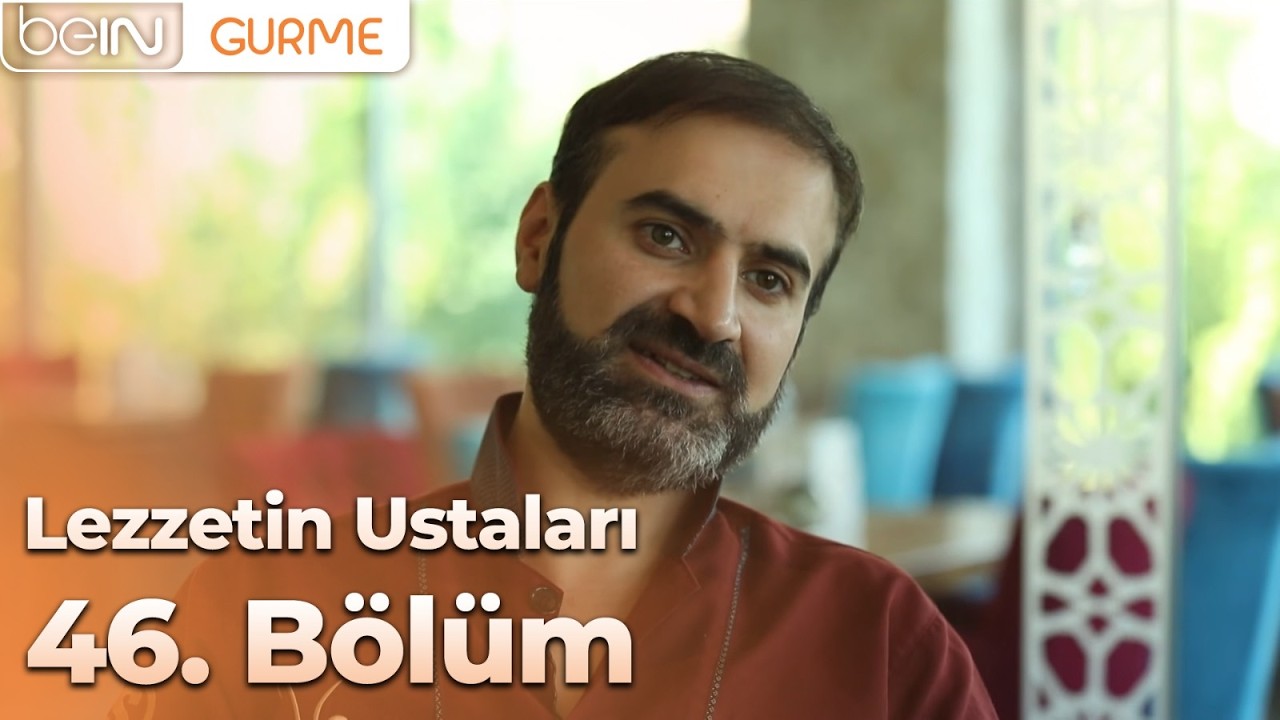 Lezzetin Ustaları 46. Bölüm: