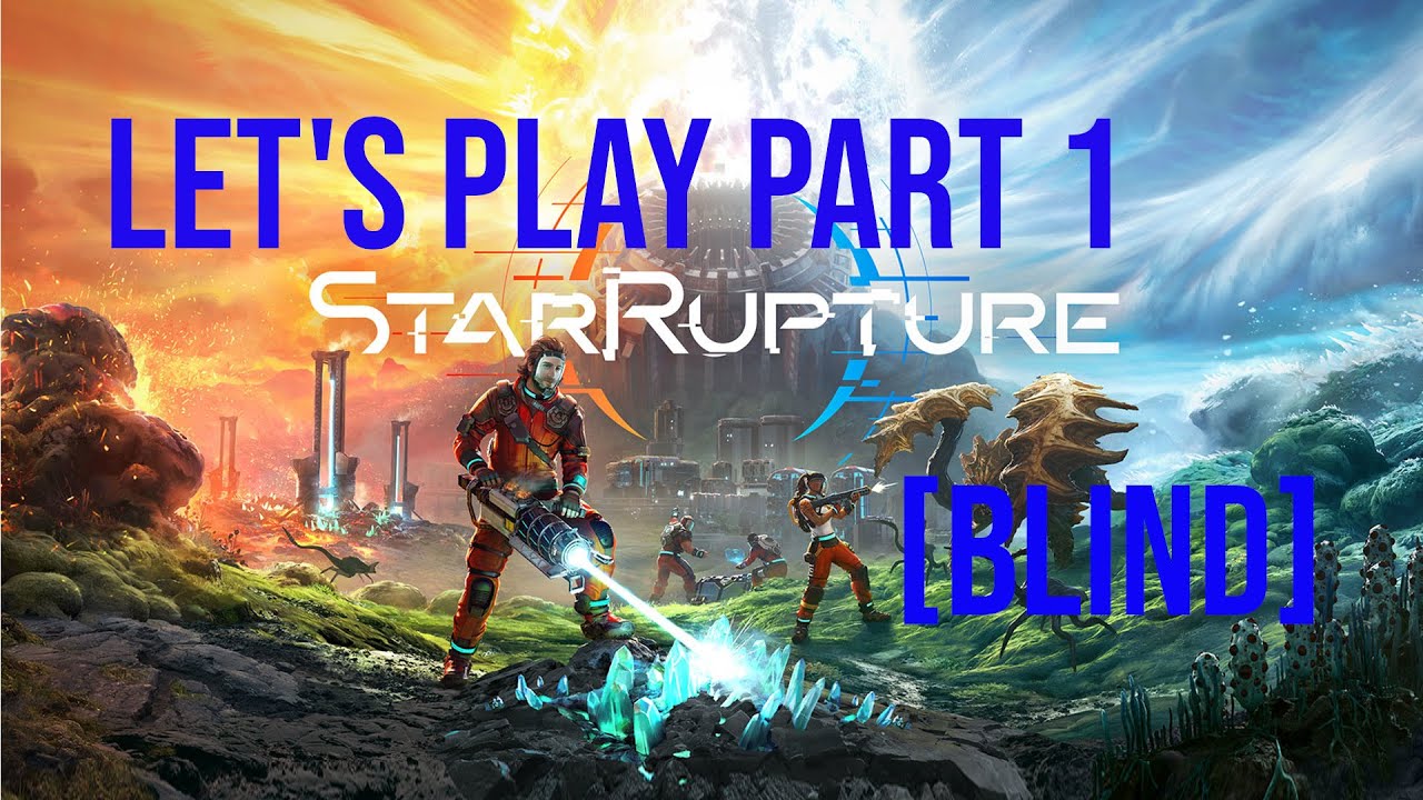 Let's Play Star Rupture Part 1 BLIND