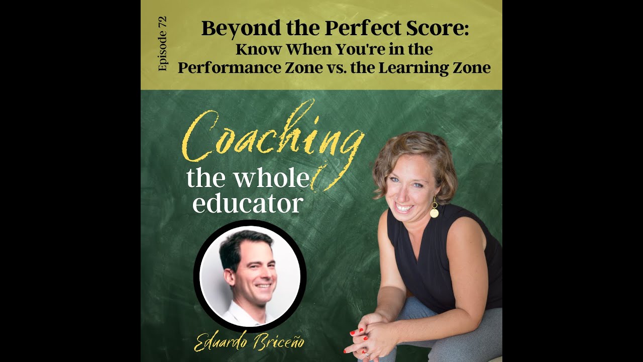 #72: Beyond the Perfect Score: Know When You're in the Performance Zone vs the Learning Zone