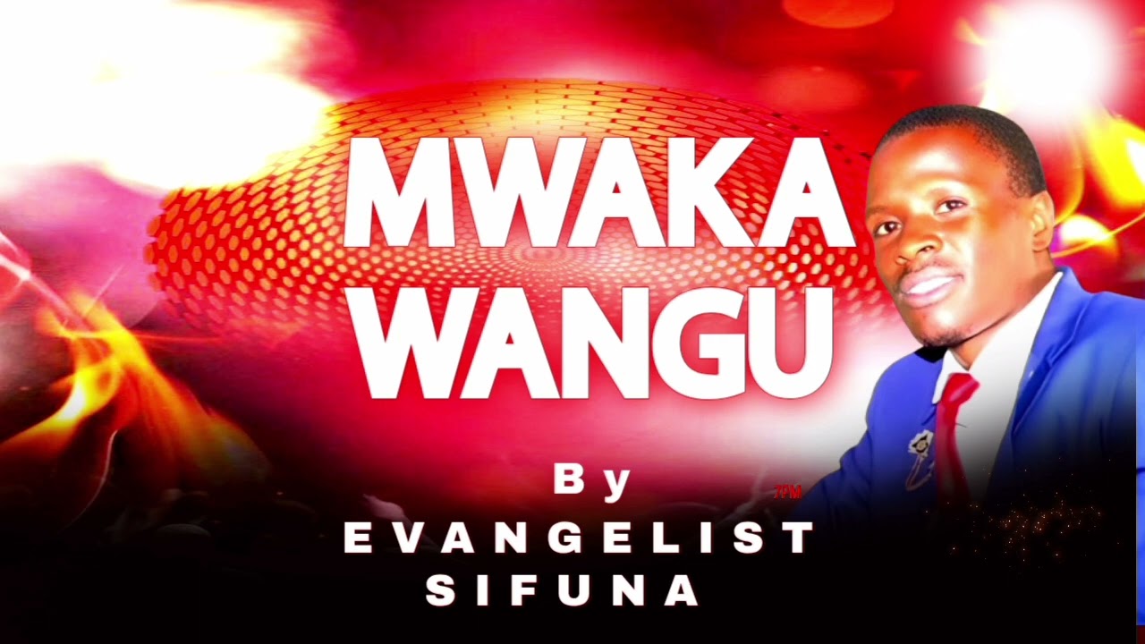 MWAKA WANGU BY EVANGELIST SIFUNA. 