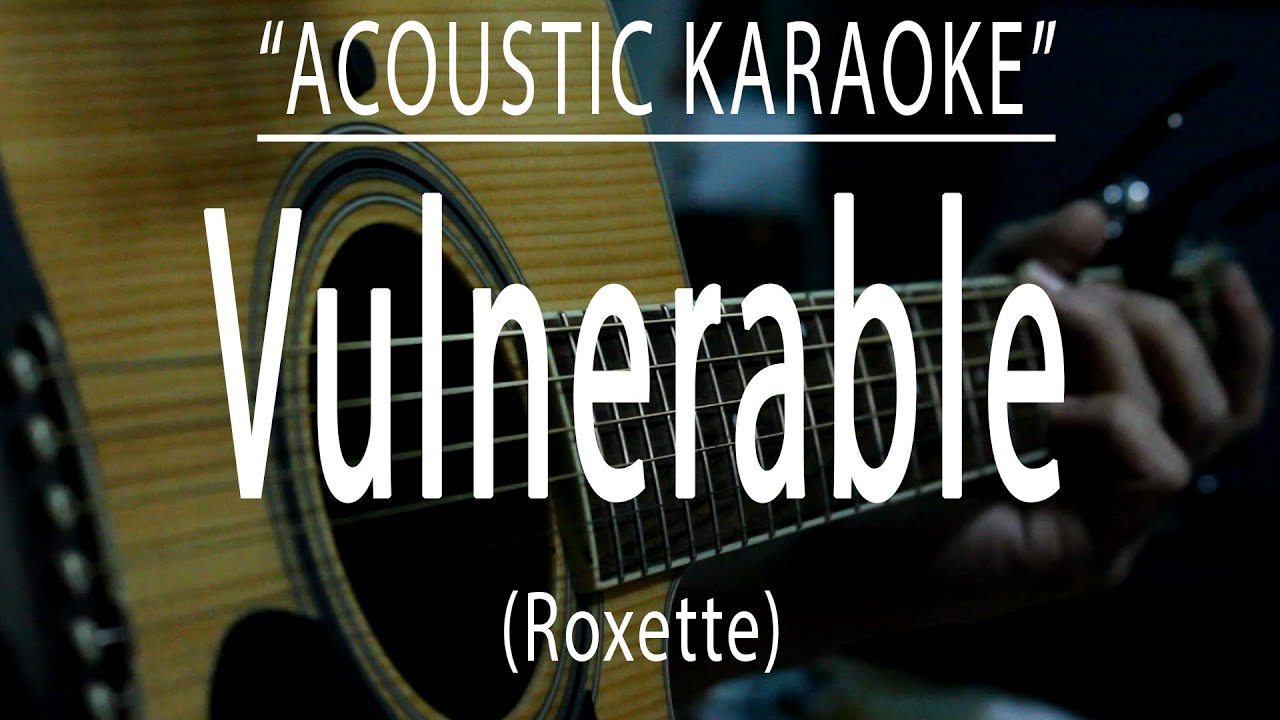 Vulnerable - Roxette (Acoustic karaoke)