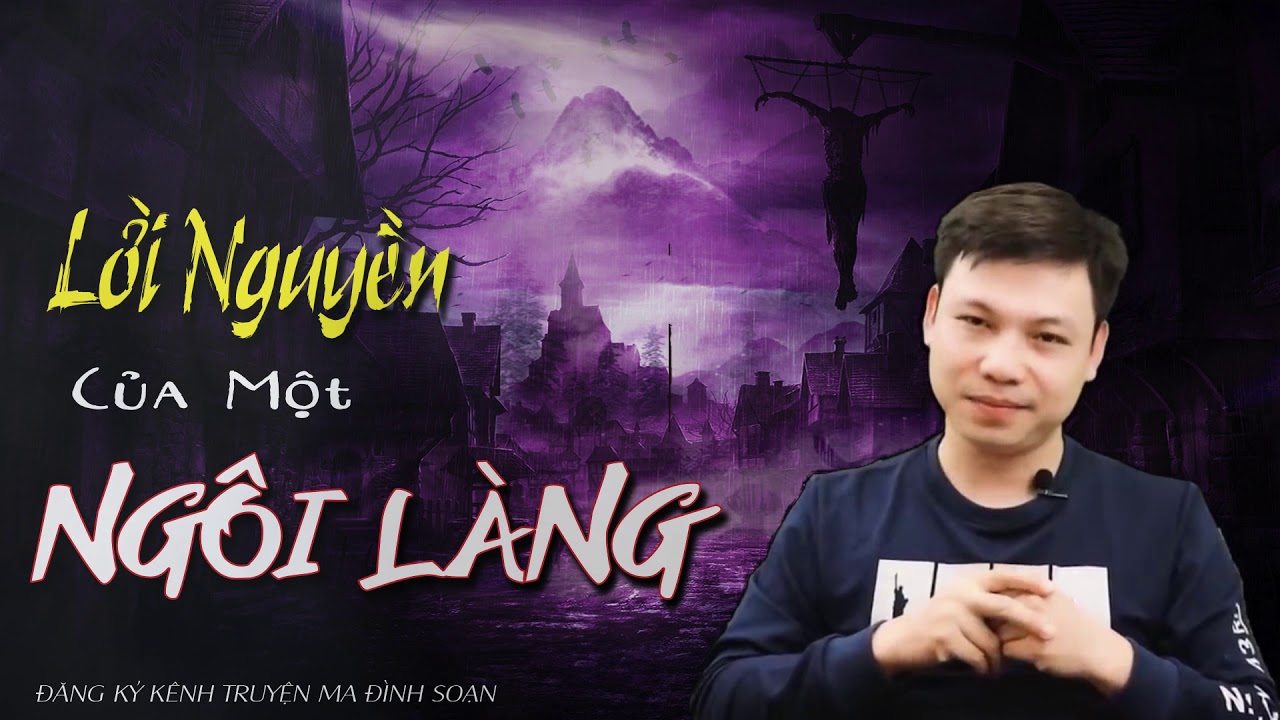 [RỢN] - Lời Nguyền Của Một Ngôi Làng -Truyện ma có thật Đình Soạn kể quá sợ