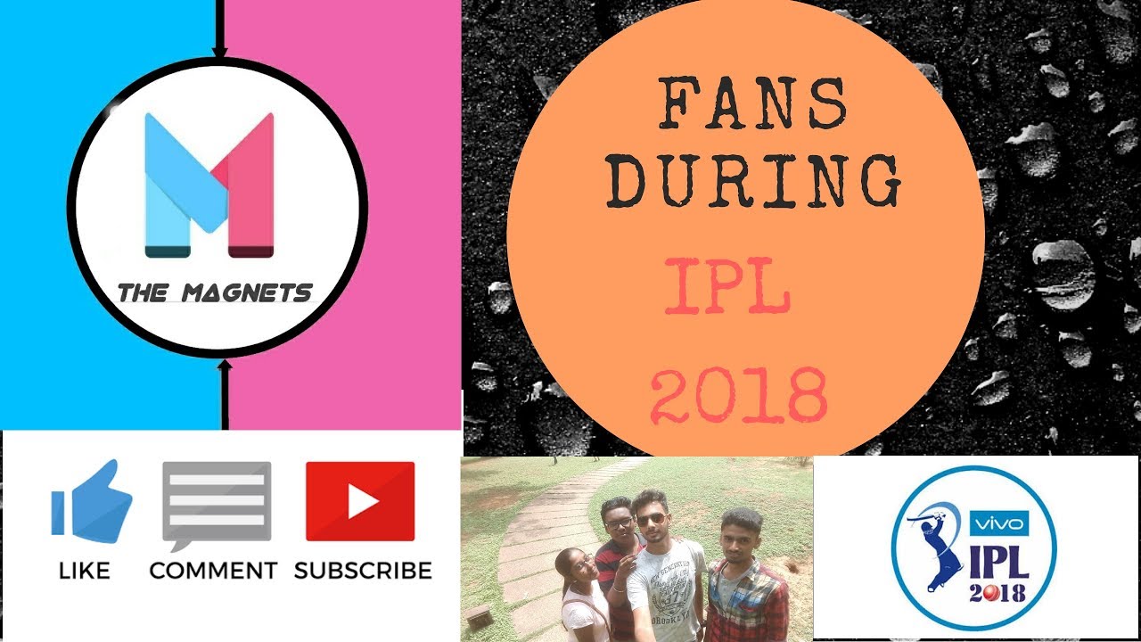 Fans During IPL 2018 | The Magnets