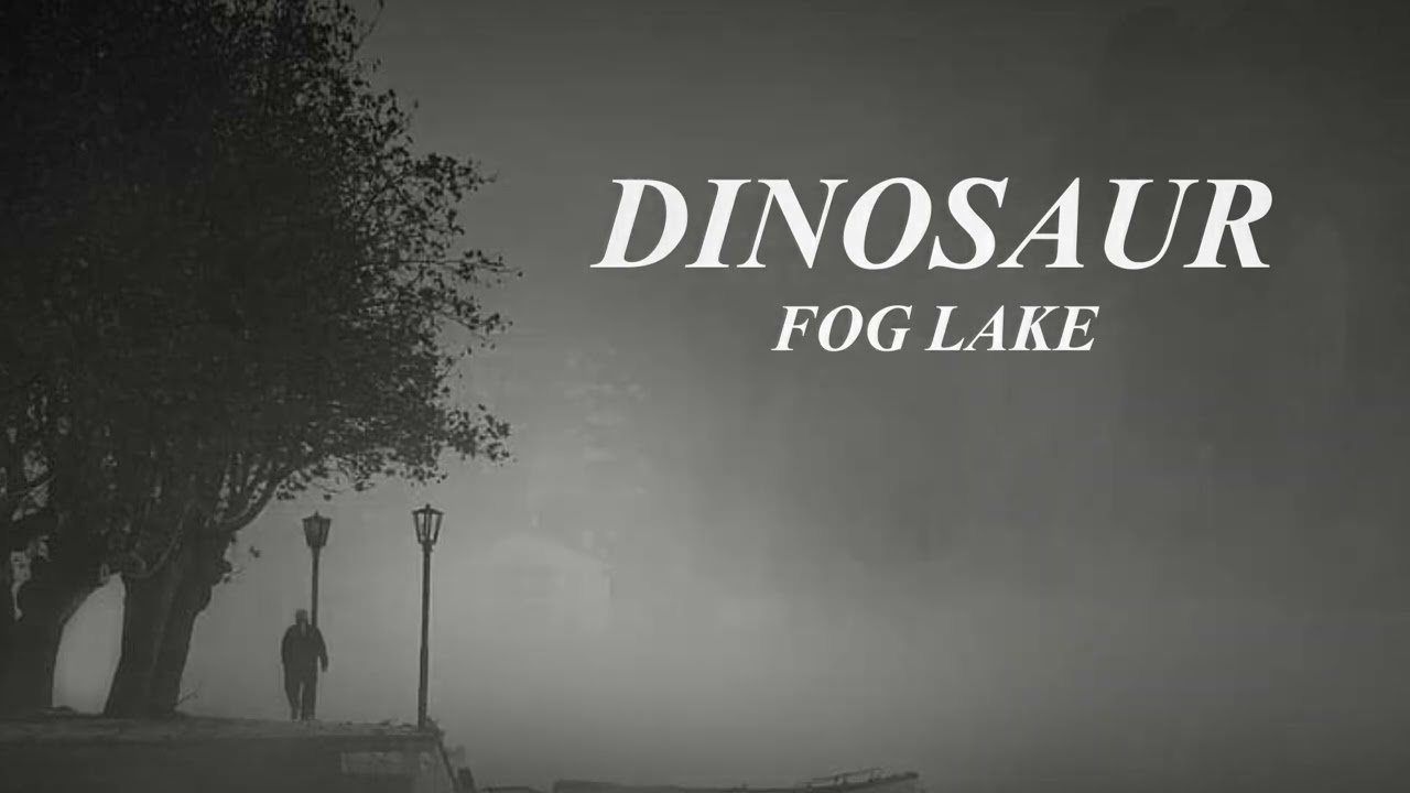 dinosaur - fog lake (slowed + reverb)