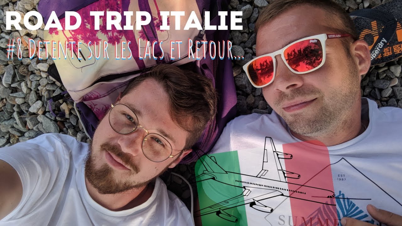 ROAD TRIP ITALIE - #8 Détente sur les lacs & Retour...