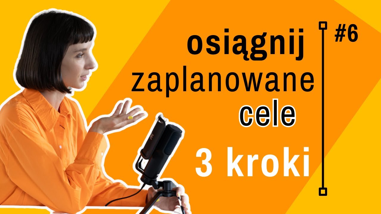 3 kroki do realizacji Twoich cel&oacute;w. Skuteczne planowanie działania